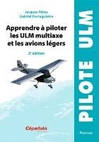 Apprendre à piloter les ULM multiaxe et les avions légers  2e édition