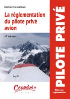 La Réglementation du Pilote Privé Avion 7e édition